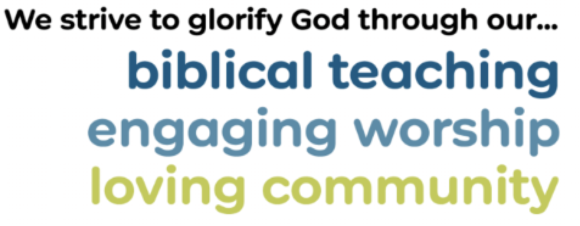 We strive to glorify God through our biblical teaching